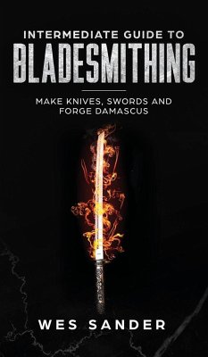 Intermediate Guide to Bladesmithing - Sander, Wes