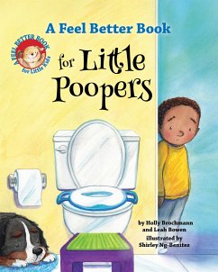 A Feel Better Book for Little Poopers - Bowen, Leah; Brochmann, Holly