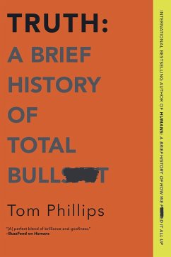 Truth: A Brief History of Total Bullsh*t - Phillips, Tom