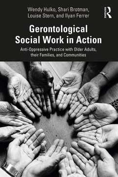Gerontological Social Work in Action (eBook, ePUB) - Hulko, Wendy; Brotman, Shari; Stern, Louise; Ferrer, Ilyan