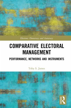 Comparative Electoral Management - James, Toby S