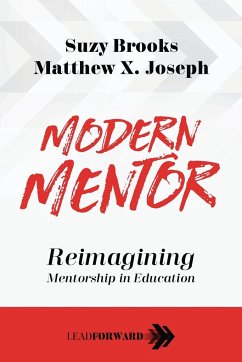 Modern Mentor: Reimagining Mentorship in Education - Brooks, Suzy; Joseph, Matthew X.