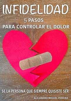 Infidelidad: ¿Te han sido infiel? 5 pasos para superarlo Terapia Cognitivo Conductual de Bolsillo nº 1 (eBook, ePUB) - Pereira, Alejandro Miguel