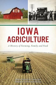 Iowa Agriculture: A History of Farming, Family and Food - Maulsby, Darcy Dougherty