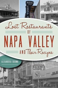 Lost Restaurants of Napa Valley and Their Recipes - Brown, Alexandria