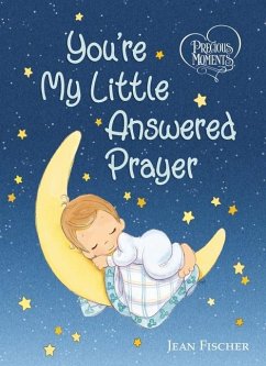 Precious Moments: You're My Little Answered Prayer - Precious Moments; Fischer, Jean