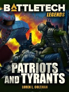 BattleTech Legends: Patriots and Tyrants (eBook, ePUB) - Coleman, Loren L.