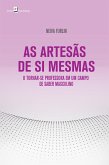AS ARTESÃS DE SI MESMAS (eBook, ePUB)