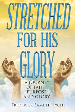 Stretched for His Glory - Hyche, Frederick Samuel