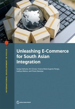 Unleashing E-Commerce for South Asian Integration - Kathuria, Sanjay; Grover, Arti; Perego, Viviana Maria Eugenia; Mattoo, Aaditya; Banerjee, Pritam