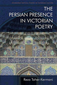 The Persian Presence in Victorian Poetry - Taher-Kermani, Reza
