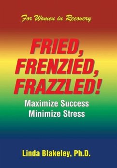 Fried, Frenzied, Frazzled! - Blakeley Ph. D., Linda
