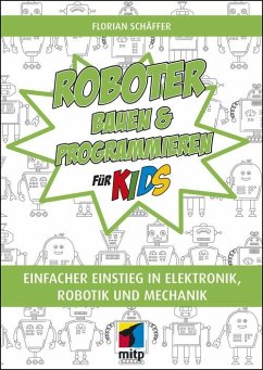 Roboter bauen und programmieren für Kids (eBook, ePUB) - Schäffer, Florian