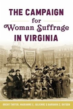 The Campaign for Woman Suffrage in Virginia - Tarter, Brent; Julienne, Marianne E.; Batson, Barbara C.