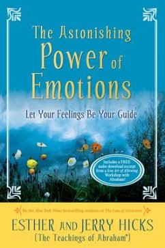 The Astonishing Power of Emotions - Hicks, Esther; Hicks, Jerry