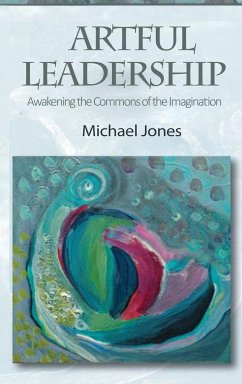 Artful Leadership - Jones, Michael