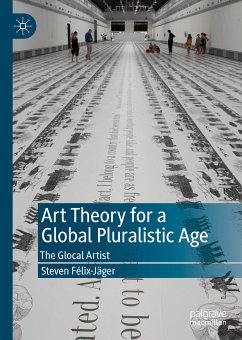 Art Theory for a Global Pluralistic Age (eBook, PDF) - Félix-Jäger, Steven