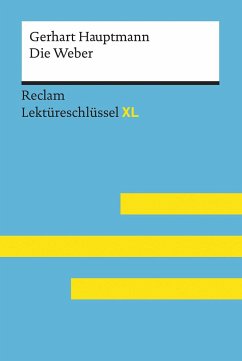 Die Weber von Gerhart Hauptmann: Lektüreschlüssel mit Inhaltsangabe, Interpretation, Prüfungsaufgaben mit Lösungen, Lernglossar. (Reclam Lektüreschlüssel XL) - Hauptmann, Gerhart;Borcherding, Wilhelm