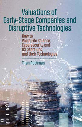Valuations of Early-Stage Companies and Disruptive Technologies Valuations of Early-Stage Companies and Disruptive Technologies
