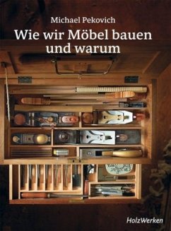 Wie wir Möbel bauen - und warum - Pekovich, Michael