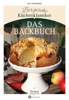 Bergische Küchenklassiker - Das Backbuch - Schneider, Ira