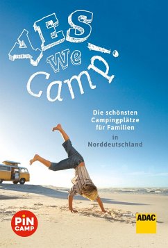 Yes we camp! Die schönsten Campingplätze für Familien in Norddeutschland - Hecht, Simon;Riegler, Thomas