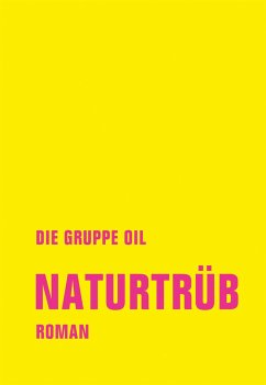 Naturtrüb - Die Gruppe OIL