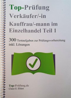 Top Prüfung Verkäuferin / Verkäufer - 300 Testfragen für die Abschlussprüfung - Ehlert, Claus-Günter