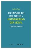 Technisierung der Natur - Historisierung der Moral