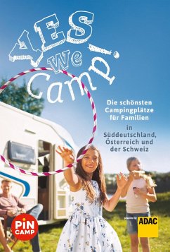 Yes we camp! Die schönsten Campingplätze für Familien in Süddeutschland, Österreich und der Schweiz - Hecht, Simon;Riegler, Thomas