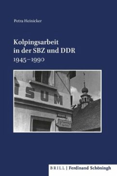 Kolpingsarbeit in der SBZ und DDR 1945-1990 - Heinicker, Petra