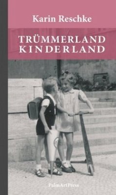 Trümmerland Kinderland - Reschke, Karin