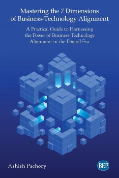 Mastering the 7 Dimensions of Business-Technology Alignment - Pachory, Ashish