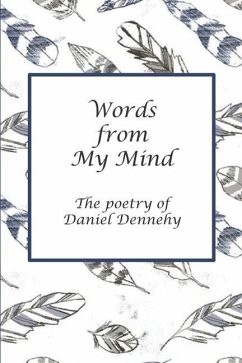 Words from My Mind: The Poetry of Daniel Dennehy - Dennehy, Daniel J.