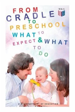 From Cradle to Preschool - What to Expect & What to Do: Help Your Child's Development with Learning Activities, Encouraging Practices & Fun Games - Education, U. S. Department of