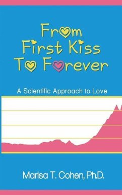 From First Kiss to Forever: A Scientific Approach to Love - Cohen, Marisa T.