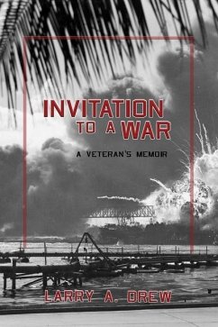 Invitation to a War: My Early War Experience at Pearl Harbor and Guadalcanal - Drew, Larry a.