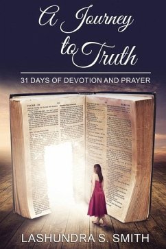 A Journey To Truth: 31 Days Of Devotion And Prayer - Smith, Lashundra S.