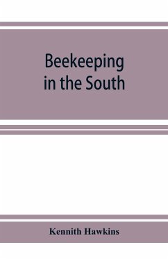 Beekeeping in the South; a handbook on seasons, methods and honey flora of the fifteen southern states - Hawkins, Kennith