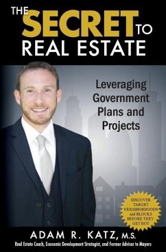 The Secret to Real Estate: Leveraging Government Plans and Projects - Katz M. S., Adam R.