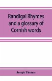 Randigal rhymes and a glossary of Cornish words