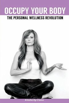 Occupy Your Body: The Personal Wellness Revolution - Ciano, Kimberly