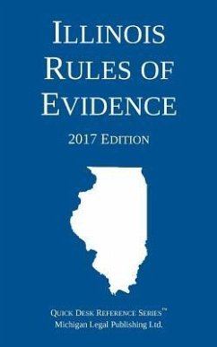 Illinois Rules of Evidence; 2017 Edition - Michigan Legal Publishing Ltd