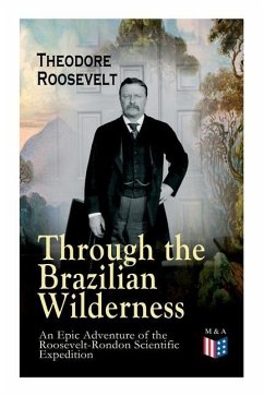 Through the Brazilian Wilderness - An Epic Adventure of the Roosevelt-Rondon Scientific Expedition: Organization and Members of the Expedition, Cooper - Roosevelt, Theodore