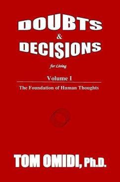 Doubts and Decisions for Living: Volume I: The Foundation of Human Thoughts - Omidi Ph. D., Tom