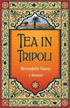 Tea in Tripoli: A Memoir - Nason, Bernadette M.