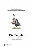 Die Templer - Gefochten für die Menschen, verraten durch den Papst