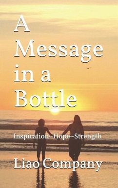 A Message in a Bottle: What We Need in Life Inspiration, Hope, Connection, and Resilience - Company, Liao