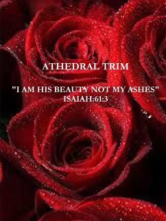 I AM HIS BEAUTY AND NOT MY ASHES - Trim, Athedral