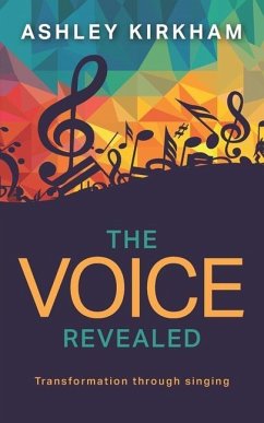 The Voice Revealed: Transformation through singing - Kirkham, Ashley